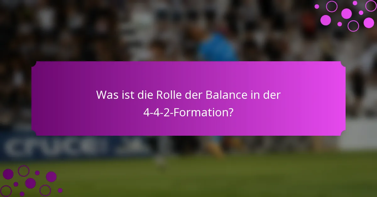 Was ist die Rolle der Balance in der 4-4-2-Formation?