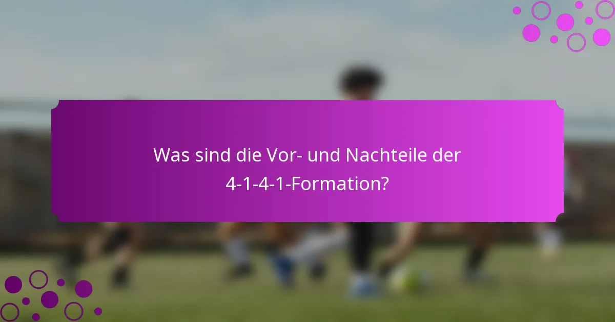 Was sind die Vor- und Nachteile der 4-1-4-1-Formation?