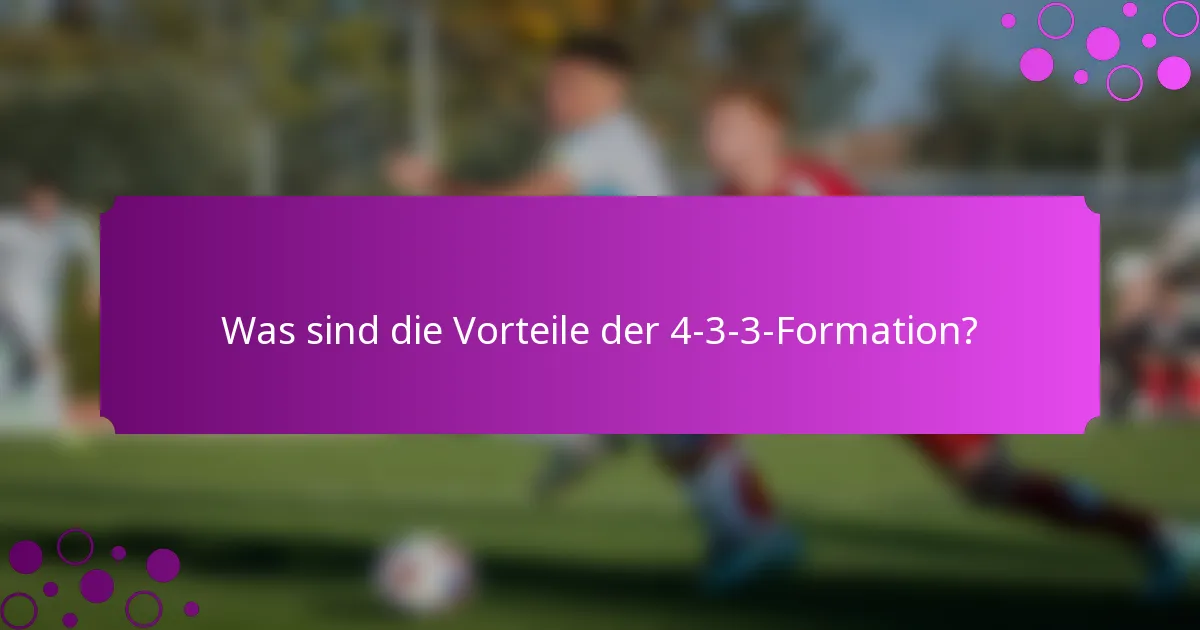 Was sind die Vorteile der 4-3-3-Formation?