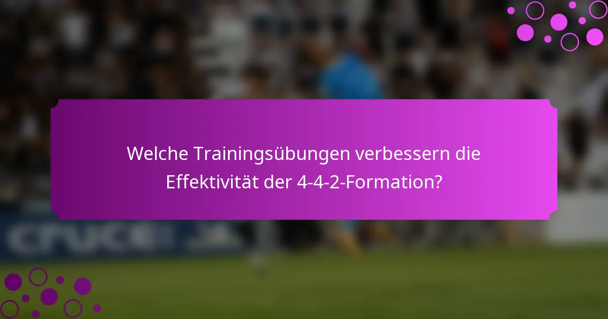 Welche Trainingsübungen verbessern die Effektivität der 4-4-2-Formation?