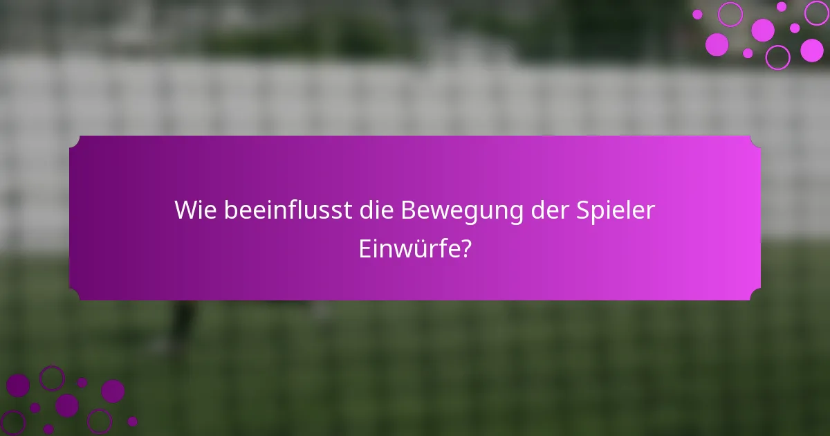 Wie beeinflusst die Bewegung der Spieler Einwürfe?