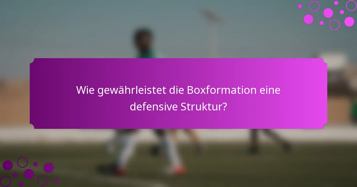 Wie gewährleistet die Boxformation eine defensive Struktur?