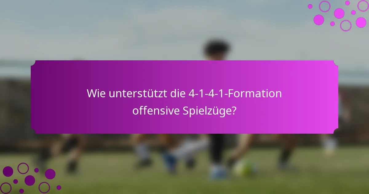 Wie unterstützt die 4-1-4-1-Formation offensive Spielzüge?