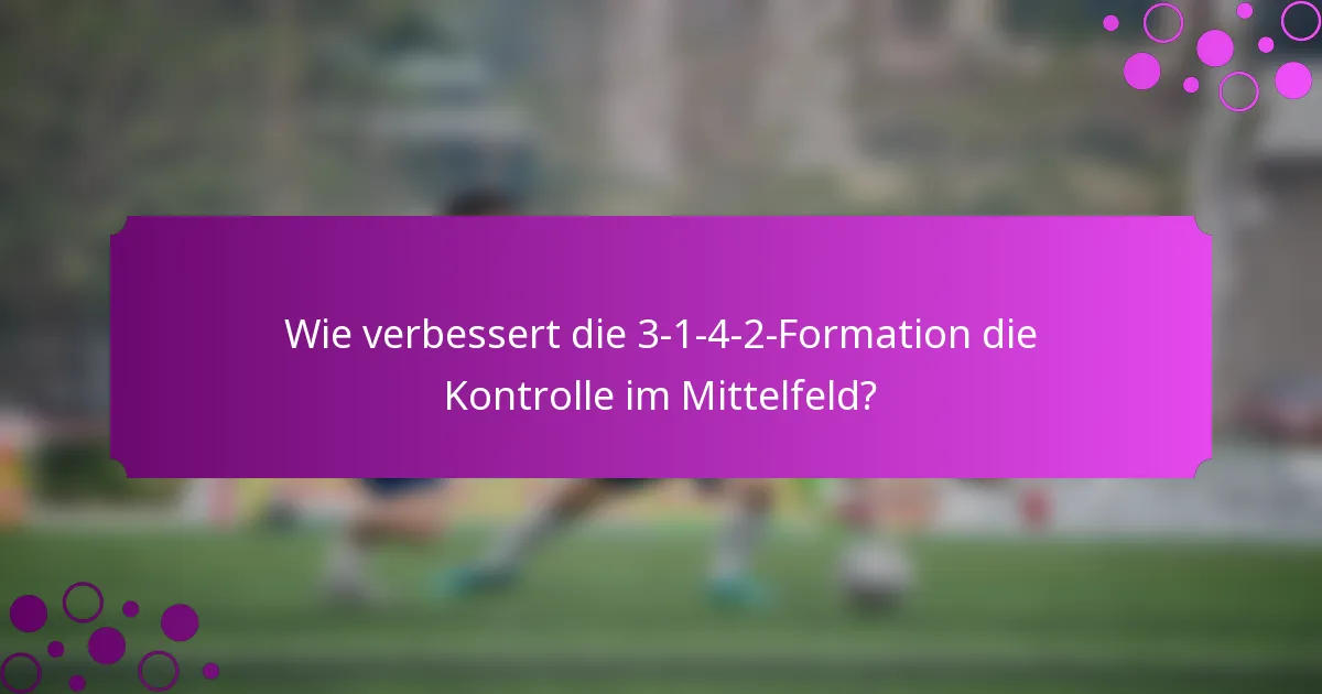 Wie verbessert die 3-1-4-2-Formation die Kontrolle im Mittelfeld?