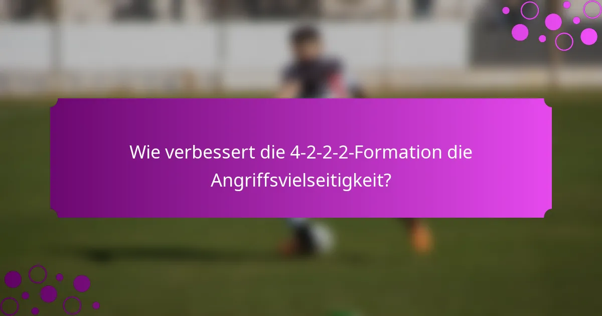 Wie verbessert die 4-2-2-2-Formation die Angriffsvielseitigkeit?