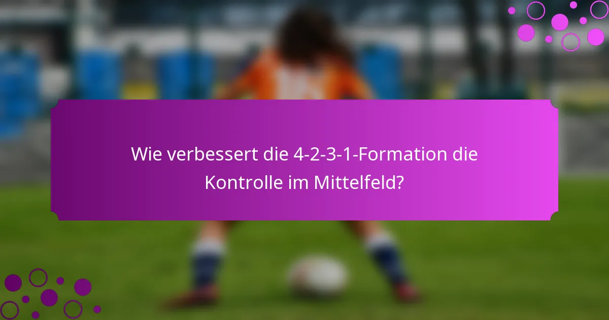 Wie verbessert die 4-2-3-1-Formation die Kontrolle im Mittelfeld?