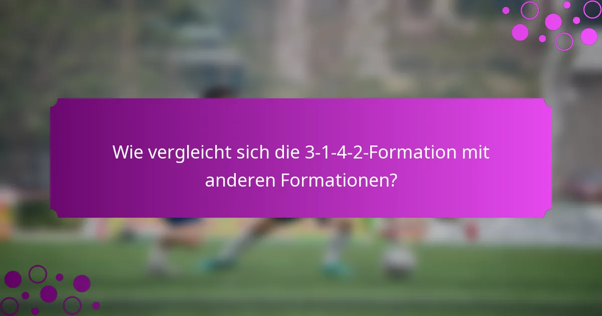 Wie vergleicht sich die 3-1-4-2-Formation mit anderen Formationen?